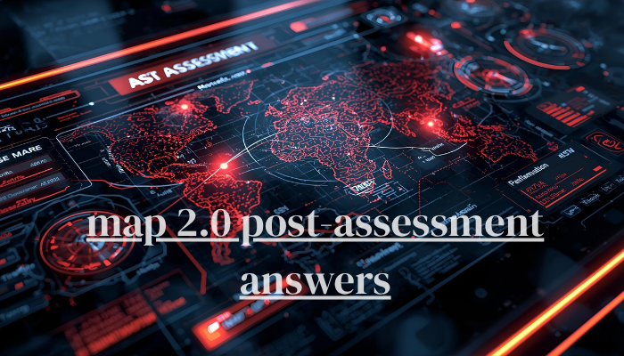 map 2.0 post assessment answers