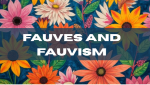 Fauves and Fauvism